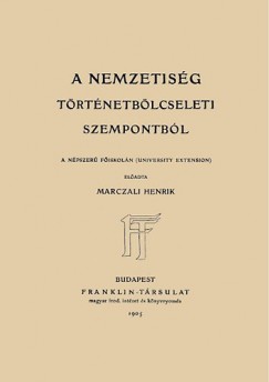 Marczali Henrik - A nemzetiség történetbölcseleti szempontból