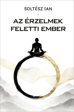Soltész Ian - Az érzelmek feletti ember