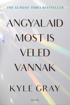 Kyle Gray - Angyalaid most is veled vannak