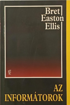 Bret Easton Ellis - Az informátorok
