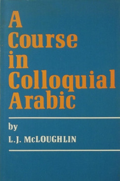 L. J. Mcloughlin - A course in colloquial Arabic
