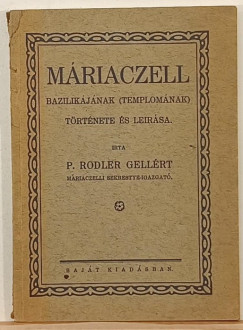 M�riaczell bazilik�j�nak (temlom�nak) t�rt�nete �s le�r�sa