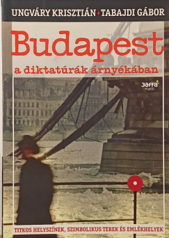 Budapest a diktat�r�k �rny�k�ban