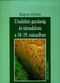 Kaposi Zoltn - Uradalmi gazdasg s trsadalom a 18-19. szzadban
