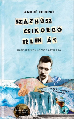 Sz�zh�sz csikorg� t�len �t - Hangj�t�kok J�zsef Attil�ra