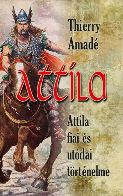 Attila - Attila fiai s utdai trtnelme