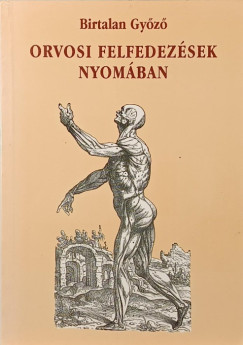 Orvosi felfedez�sek nyom�ban