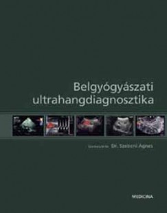 Dr. Szebeni gnes   (Szerk.) - Belgygyszati ultrahangdiagnosztika