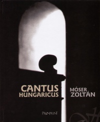 Mser Zoltn - Cantus Hungaricus
