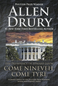 Allen Drury - Come Nineveh, Come Tyre