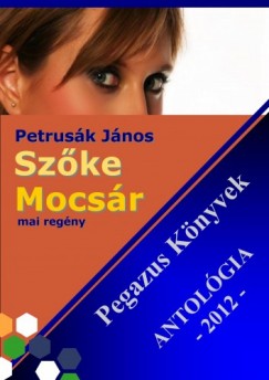 Szke Mocsr - Pegazus knyvek Antolgia 2012.