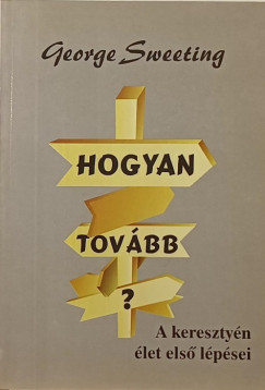 George Sweeting - Hogyan tovbb?