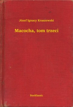 Jzef Ignacy Kraszewski - Macocha, tom trzeci