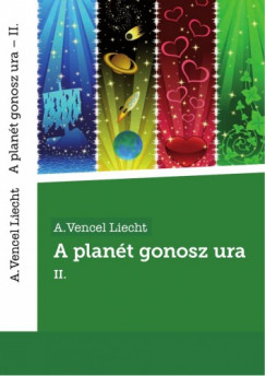 A.Vencel Liecht - A plant gonosz ura II.