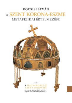Kocsis Istv�n - A Szent Korona-eszme metafizikai �rtelmez�se