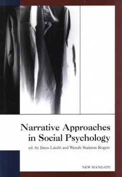 Lszl Jnos   (Szerk.) - Wendy Stainton Rogers   (Szerk.) - Narrative Approaches in Social Psychology