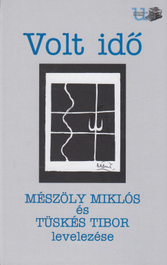 Volt id - Mszly Mikls s Tsks Tibor levelezse