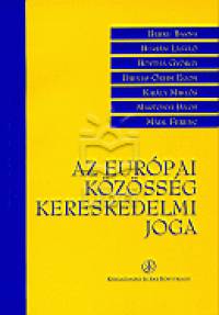 Dr. Kirly Mikls   (Szerk.) - Az Eurpai Kzssg kereskedelmi joga