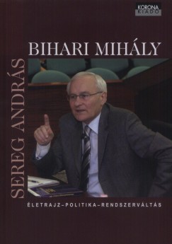 Bihari Mihly - letrajz - politika - rendszervlts