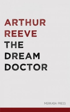 Arthur Reeve - The Dream Doctor