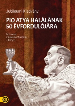 Pio atya a szent - Jubileumi kiadvny Pio atya hallnak 50. vforduljra