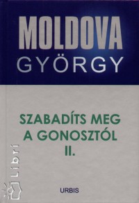 Moldova György - Szabadíts meg a gonosztól II.