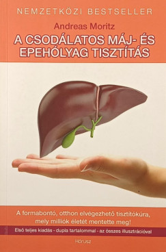 Andreas Moritz - A csodálatos máj- és epehólyag tisztítás
