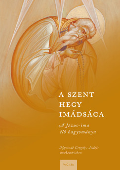Nacsin�k Gergely Andr�s   (SZERK.) - A Szent Hegy im�ds�ga