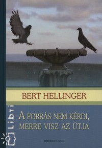 Bert Hellinger - A forrs nem krdi, merre visz az tja