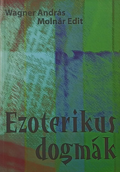 Molnr Edit - Wagner Andrs - Ezoterikus dogmk