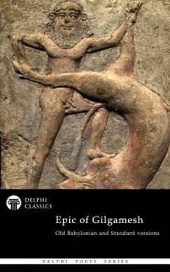 R. Campbell Thompson - The Epic of Gilgamesh - Old Babylonian and Standard versions (Illustrated)