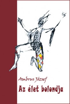 Ambrus József - Az élet bolondja