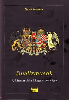 Dualizmusok - A Monarchia Magyarorszga