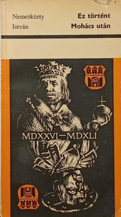 Ez t�rt�nt Moh�cs ut�n