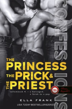 The Princess, the Prick & the Priest - Vallom�sok: A hercegn�, a farok �s a pap