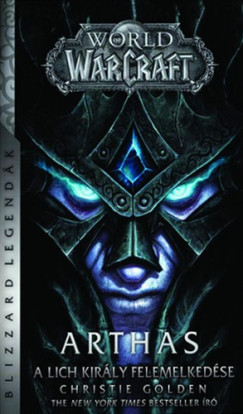 Christie Golden - World of Warcraft: Arthas - A Lich Király felemelkedése