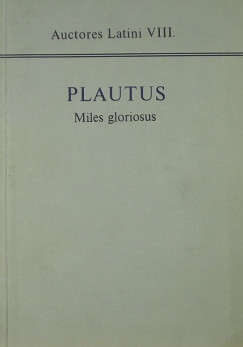 Titus Maccius Plautus - Miles gloriosus