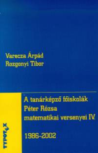 A tanrkpz fiskolk Pter Rzsa matematikai versenyei IV. - 1986-2002