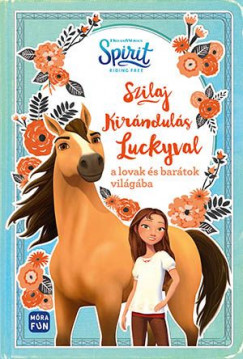 Suzanne Selfors - Szilaj - Kirándulás Luckyval a lovak és barátok világába