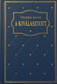 Thomas Mann - A kivlasztott