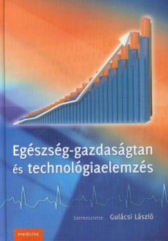 Gulcsi Lszl   (Szerk.) - Egszsg-gazdasgtan s technolgiaelemzs