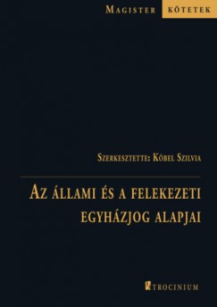Kbel Szilvia   (Szerk.) - Az llami s a felekezeti  egyhzjog alapjai
