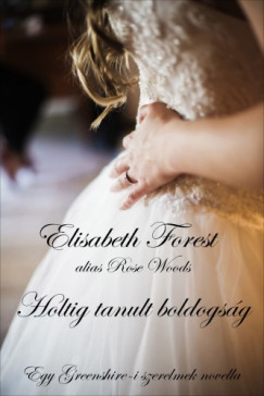 Forest Elisabeth - Elisabeth Forest - Holtig tanult boldogsg