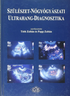 Dr. Papp Zoltn   (Szerk.) - Tth Zoltn   (Szerk.) - Szlszet-ngygyszati ultrahang-diagnosztika
