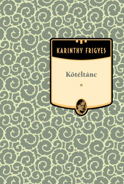 Ktltnc - Karinthy Frigyes sorozat 16. ktet