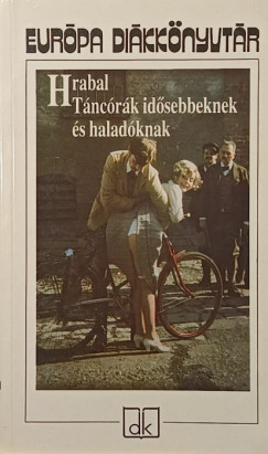 Bohumil Hrabal - Tncrk idsebbeknek s haladknak