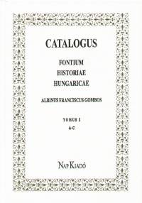 Catalogus fontium historiae hungaricae 1. A-C