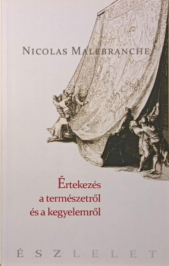 Nicholas Malebranche - rtekezsek a termszetrl s a kegyelemrl