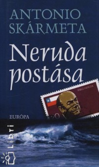 Antonio Skrmeta - Neruda postsa