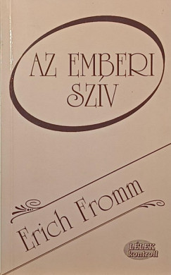 Erich Fromm - Az emberi szv